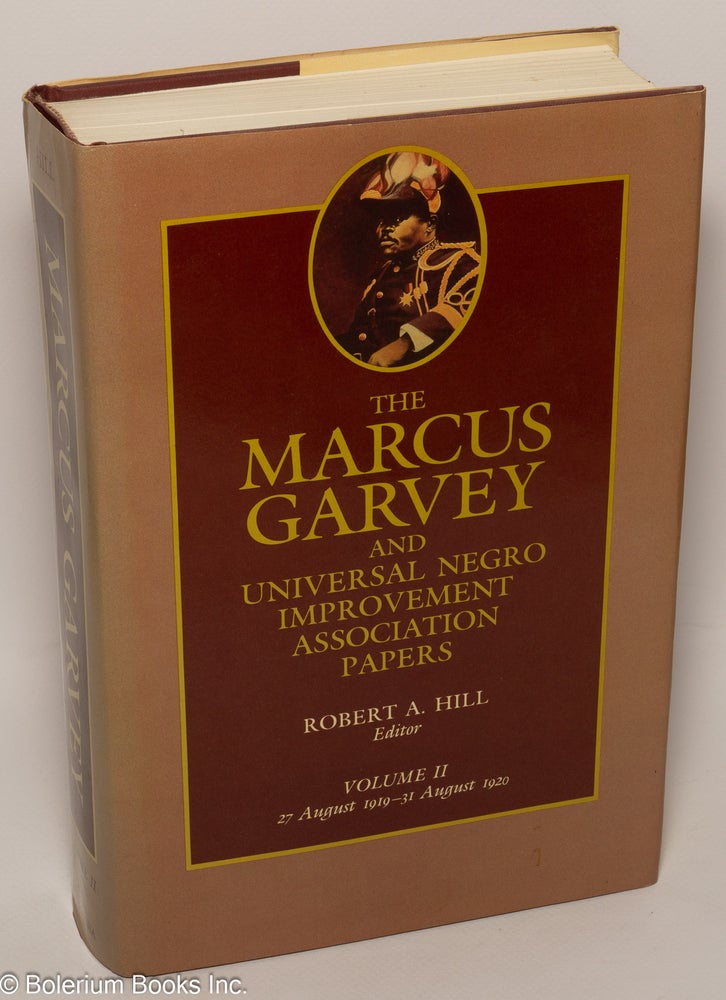 Cat.No: 37637 The Marcus Garvey and Universal Negro Improvement Association papers; volume 2, 27 August 1919 - 31 August 1920, Robert A. Hill, editor. Marcus Garvey.