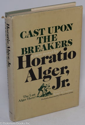Cat.No: 37676 Cast Upon the Breakers. Horatio Alger, Jr., Ralph D. Gardner