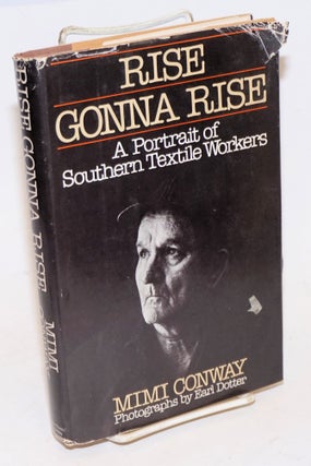 Cat.No: 377 Rise gonna rise: a portrait of Southern textile workers. Photographs by Earl...