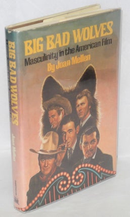 Cat.No: 37712 Big bad wolves; masculinity in the American film. Joan Mellen