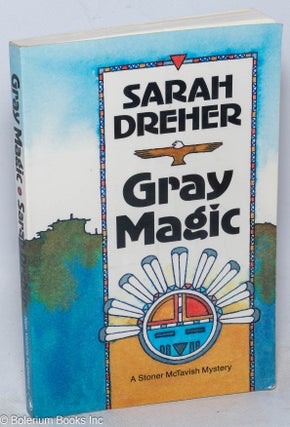 Cat.No: 37718 Gray Magic: a Stoner McTavish mystery. Sarah Dreher
