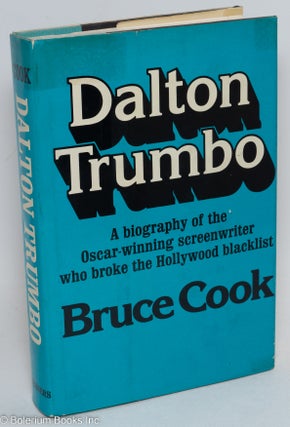 Cat.No: 378 Dalton Trumbo: a biography. Dalton Trumbo, Bruce Cook