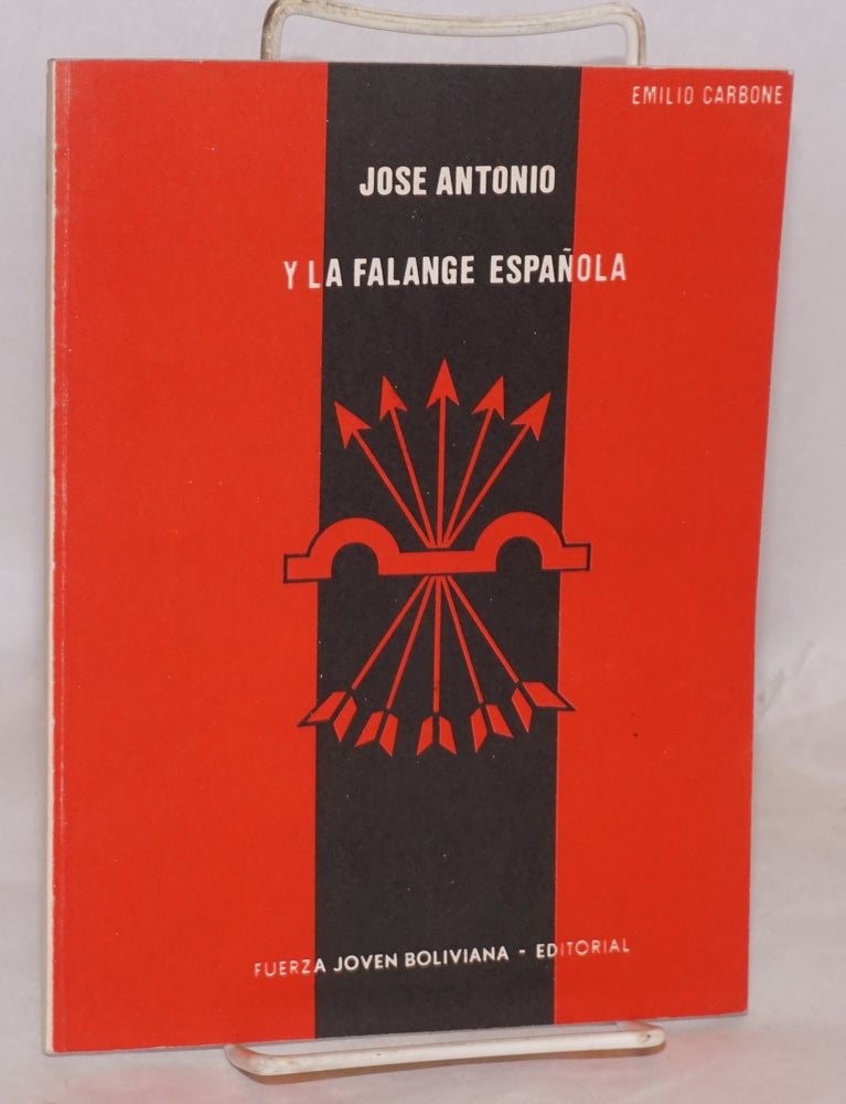 Cat.No: 37862 Jose Antonio y la Falange Española; prólogo de Kenny Lechín. Emilio Carbone