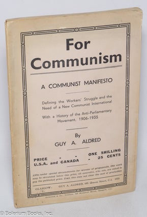 Cat.No: 3803 For communism, a communist manifesto; defining the workers' struggle and the...