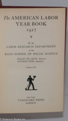 The American labor year book, 1927, by the Labor Research Department of the Rand School of Social Science.
