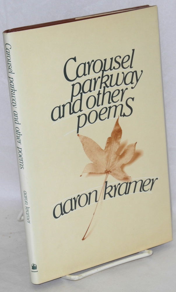 Cat.No: 38075 Carousel Parkway; and other poems. Selected and with an introduction by Charles Fishman. Aaron Kramer.