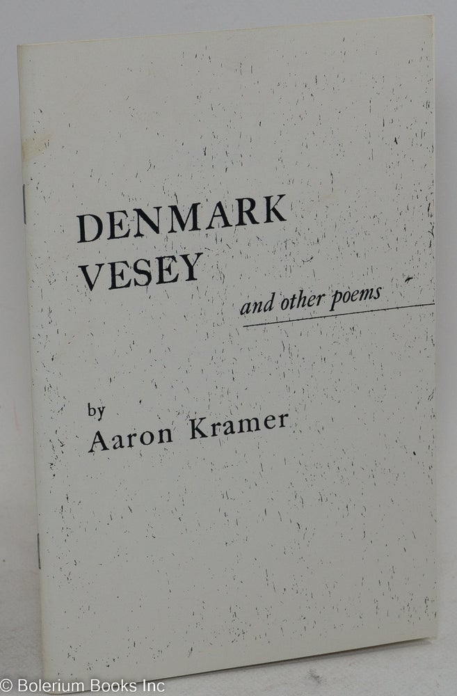 Cat.No: 38087 Denmark Vesey, and other poems, including translations from the Yiddish. Aaron Kramer.