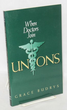 Cat.No: 38089 When doctors join unions. Grace Budrys