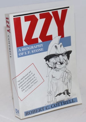 Cat.No: 38097 Izzy: a biography of I.F. Stone. Robert C. Cottrell