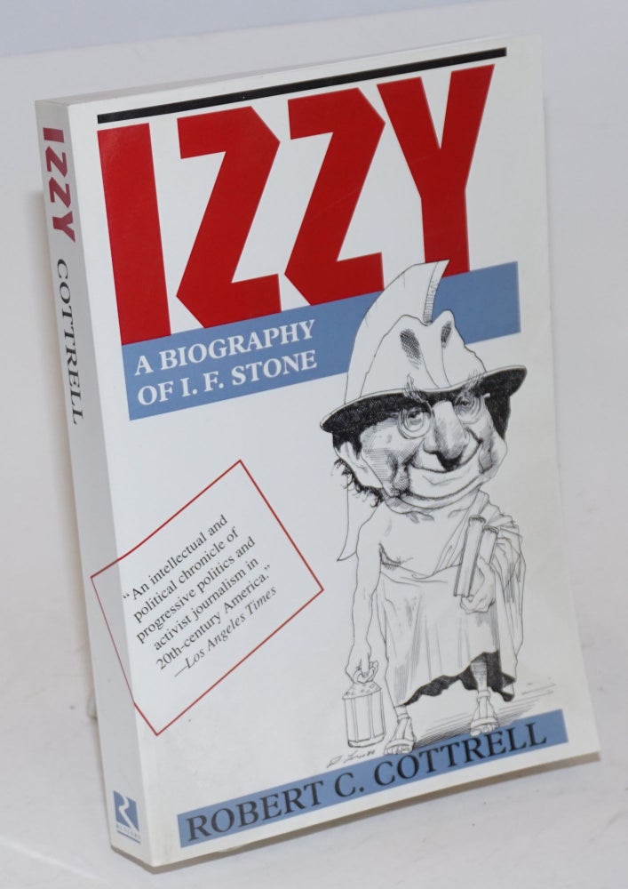 Cat.No: 38097 Izzy: a biography of I.F. Stone. Robert C. Cottrell.