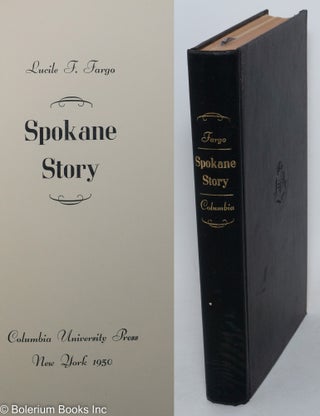 Cat.No: 38107 Spokane story; a colorful early history of the capital of the inland...