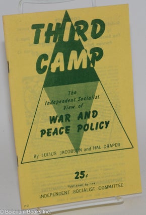 Cat.No: 38108 Third Camp: the Independent Socialist View of War and Peace Policy. Julius...