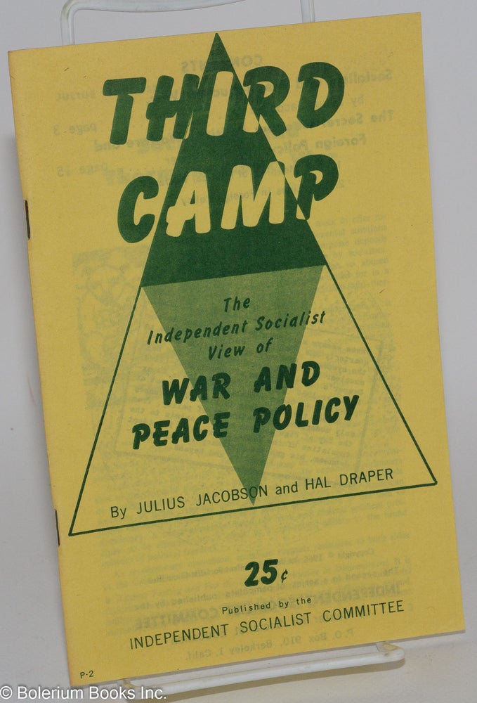 Cat.No: 38108 Third Camp: the Independent Socialist View of War and Peace Policy. Julius Jacobson, Hal Draper.