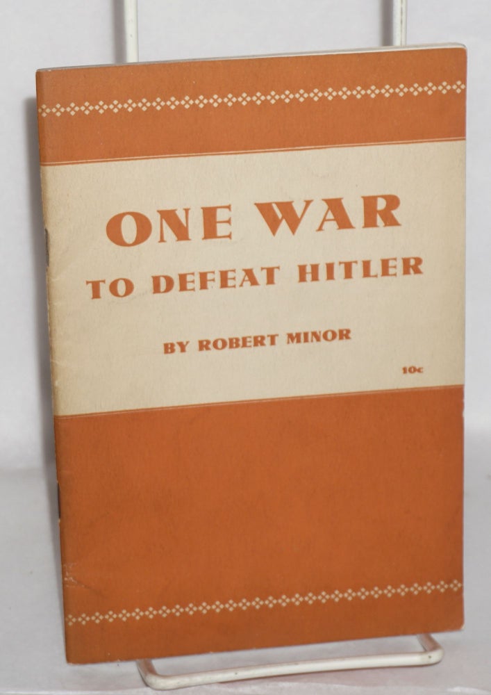 Cat.No: 38136 One war to defeat Hitler. Robert Minor.
