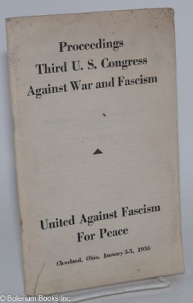 Cat.No: 3816 Proceedings Third U.S. Congress Against War and Fascism. United against...