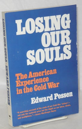 Cat.No: 38161 Losing our souls: the American experience in the cold war. Edward Pessen