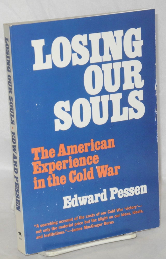 Cat.No: 38161 Losing our souls: the American experience in the cold war. Edward Pessen.