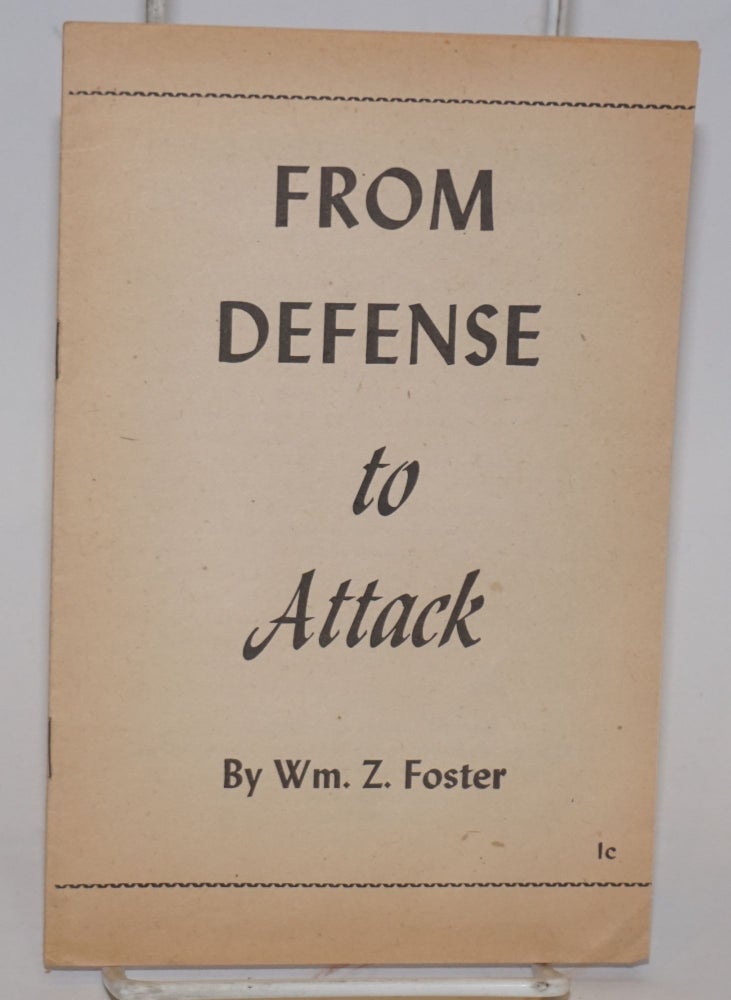 Cat.No: 38169 From defense to attack. William Z. Foster.