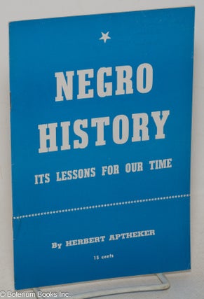 Cat.No: 3821 Negro History: its lessons for our time. Herbert Aptheker