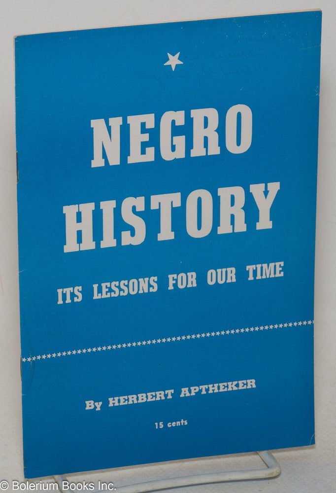 Cat.No: 3821 Negro History: its lessons for our time. Herbert Aptheker.