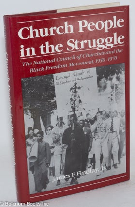 Cat.No: 38294 Church people in the struggle; the National Council of Churches and the...