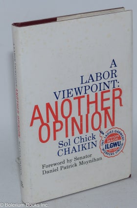 Cat.No: 38315 A Labor Viewpoint: Another Opinion. Sol Chick Chaikin, Senator Daniel...