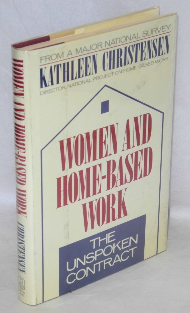 Cat.No: 38319 Women and home-based work: the unspoken contract. Kathleen Christensen.