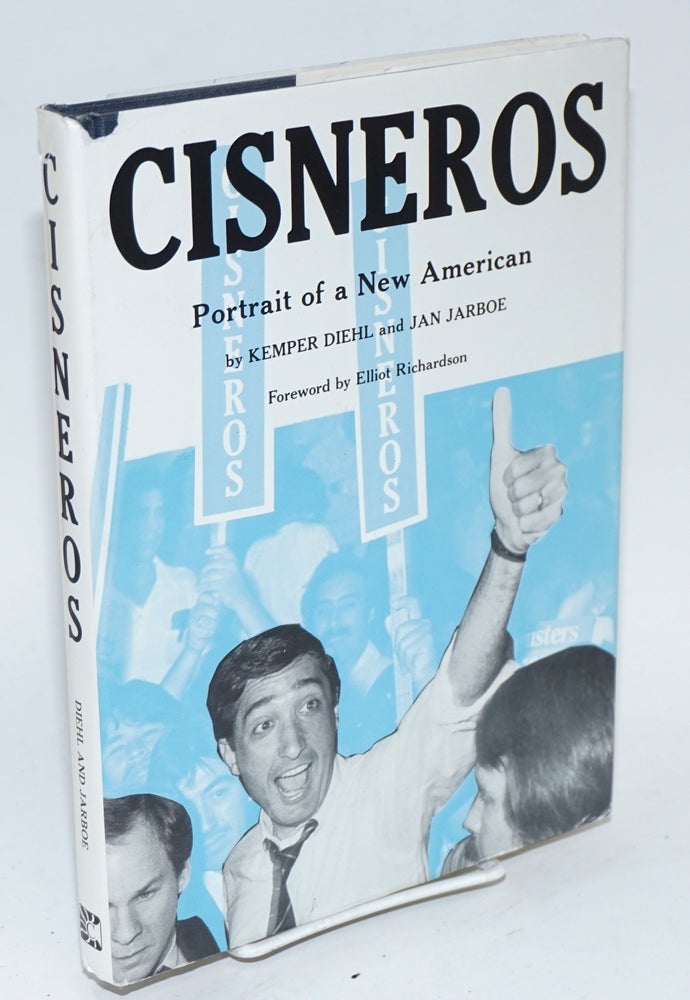 Cat.No: 38375 Cisneros; portrait of a new American, with 56 pages of photographs. Kemper Diehl, Jan Jarboe.