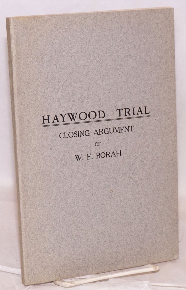 Cat.No: 3838 Haywood trial, closing argument. William Edgar Borah.