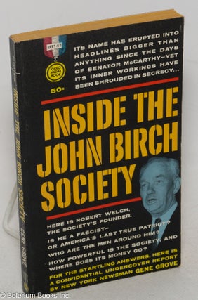 Cat.No: 38423 Inside the John Birch Society. Gene Grove