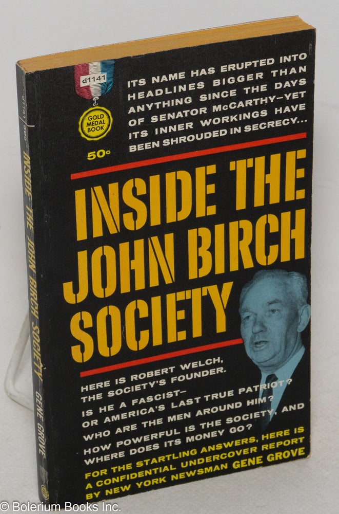 Cat.No: 38423 Inside the John Birch Society. Gene Grove.