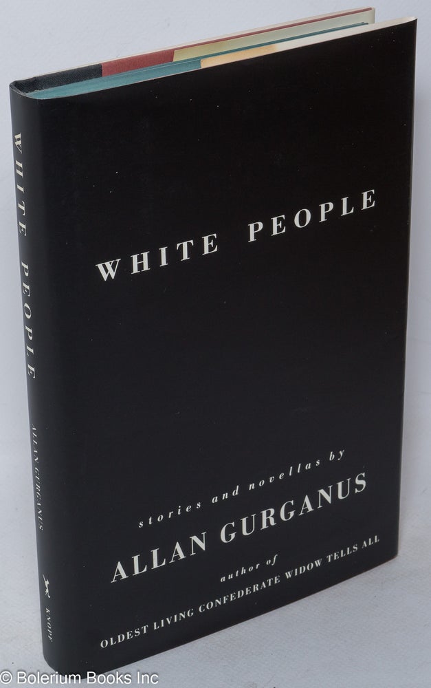 Cat.No: 38476 White People stories and novellas. Allan Gurganus.