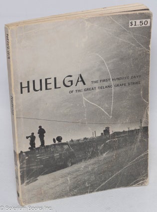 Cat.No: 38521 Huelga; the first hundred days of the great Delano grape strike. Eugene Nelson