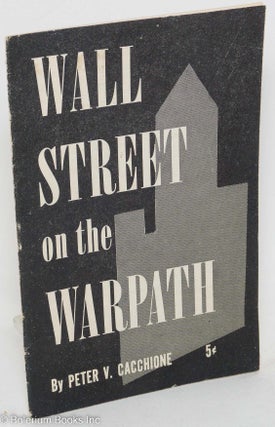 Cat.No: 3862 Wall Street on the warpath. Peter V. Cacchione