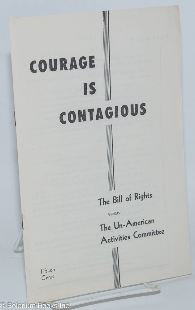 Cat.No: 3873 Courage is contagious: the Bill of Rights versus the Un-American Activities Committee. Citizens Committee to Preserve American Freedoms.