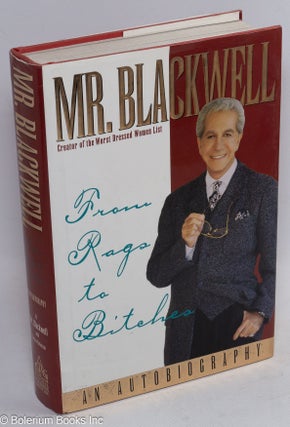 Cat.No: 38756 From Rags to Bitches; an autobiography. Mr. Blackwell, Vernon Patterson,...