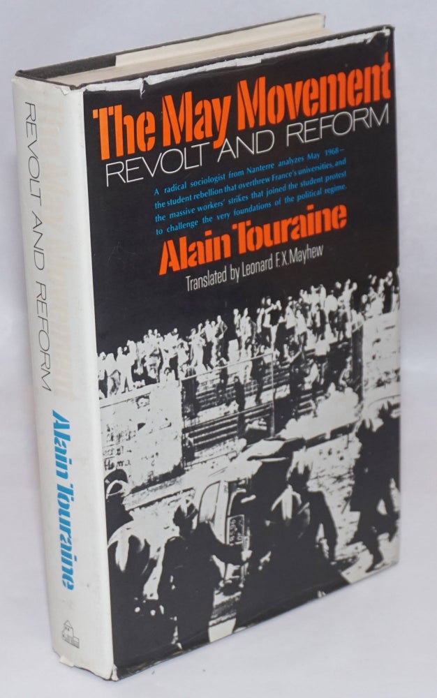 Cat.No: 38773 The May movement; revolt and reform. May 1968--the student rebellion and workers' strikes-the birth of a social movement. Translated by Leonard F.X. Mayhew. Alain Touraine.