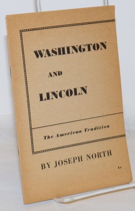 Cat.No: 38784 Washington and Lincoln: the American tradition. Joseph North
