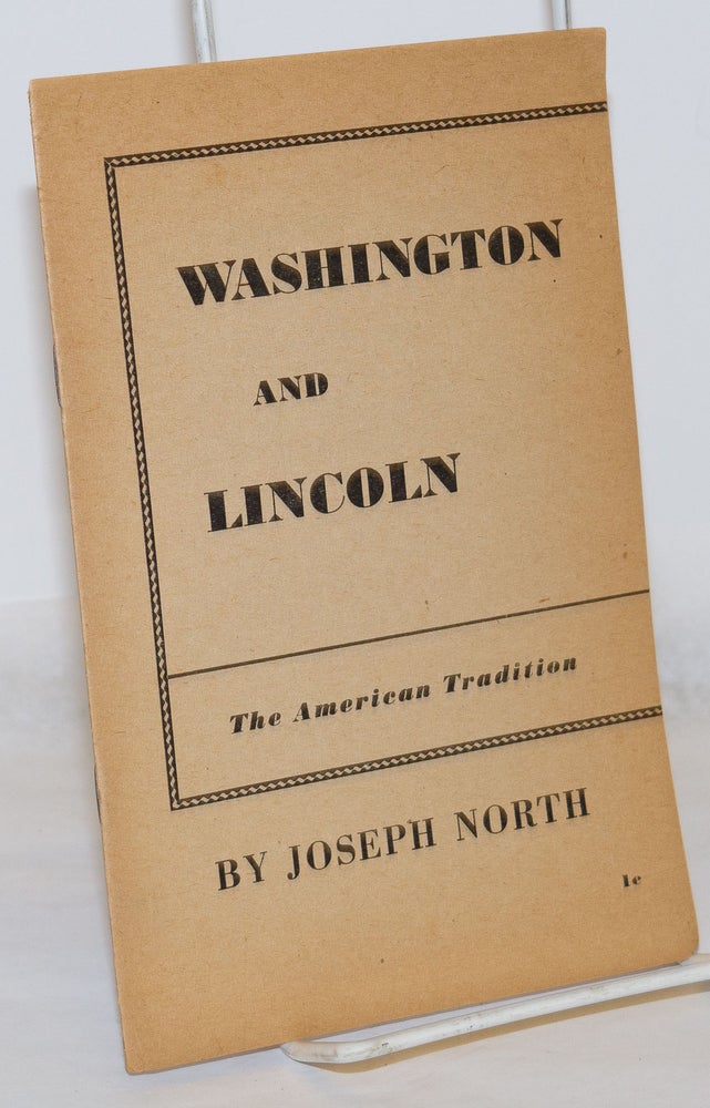 Cat.No: 38784 Washington and Lincoln: the American tradition. Joseph North.