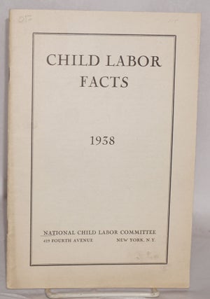 Cat.No: 38812 Child labor facts, 1938. National Child Labor Committee