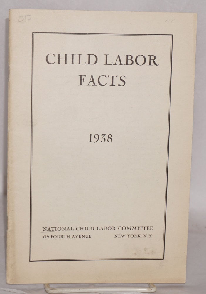Cat.No: 38812 Child labor facts, 1938. National Child Labor Committee.