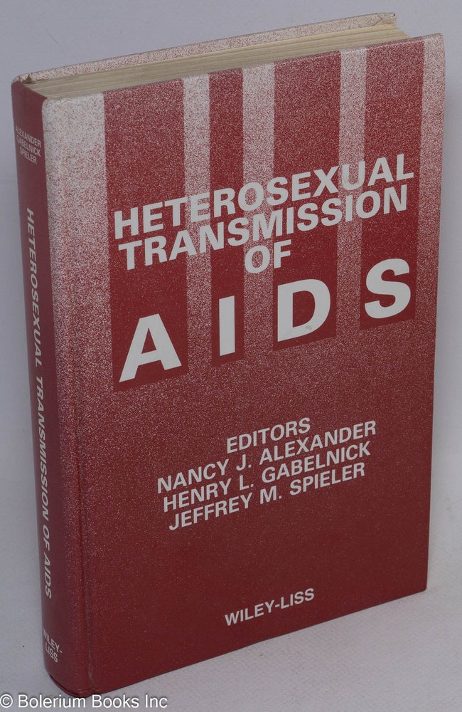Cat.No: 38856 Heterosexual Transmission of AIDS; proceedings of the Second Contraceptive Research and Development (CONRAD) Program International Workshop, held in Norfolk, Virginia, February 1-3, 1989. Nancy J. et. al. Alexander, eds.