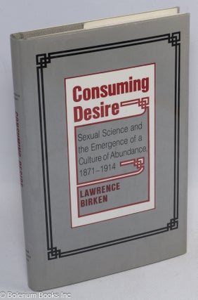 Cat.No: 38921 Consuming Desire: sexual science and the emergence of a culture of...