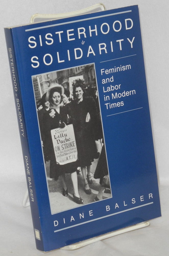 Cat.No: 38928 Sisterhood & solidarity: feminism and labor in modern times. Diane Balser.