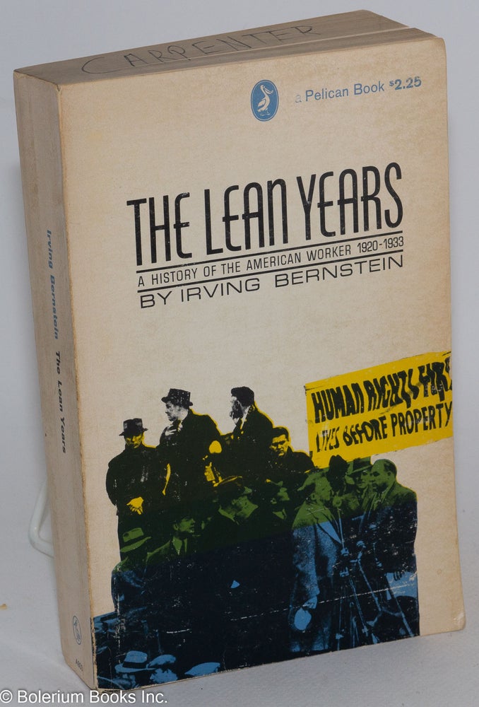 Cat.No: 38931 The lean years; a history of the American worker, 1920-1933. Irving Bernstein.