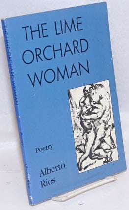 Cat.No: 38952 The Lime Orchard Woman: poems. Alberto Ríos