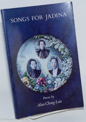 Cat.No: 38958 Songs for Jadina; poems. Alan Chong Lau