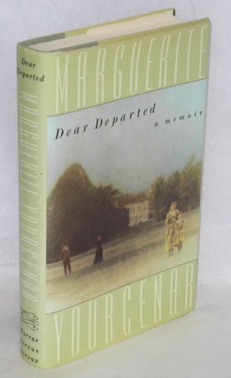 Cat.No: 38961 Dear Departed: a memoir. Marguerite Yourcenar, Maria Louise Ascher,...
