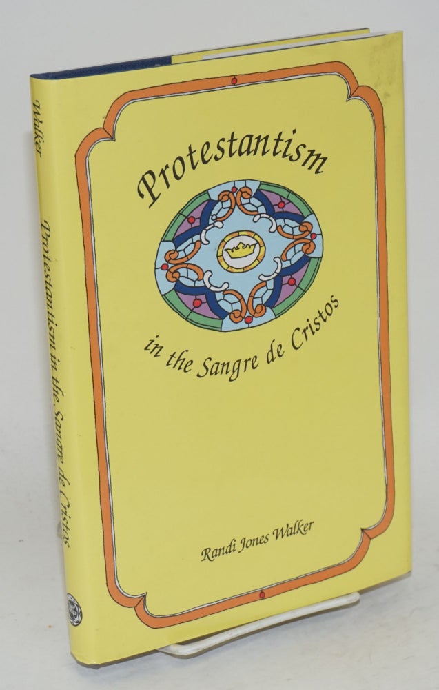 Cat.No: 38980 Protestanism in the Sangre de Cristos, 1850-1920. Randi Jones Walker.