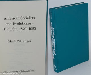 Cat.No: 38986 American Socialists and Evolutionary Thought, 1870-1920. Mark Pittenger
